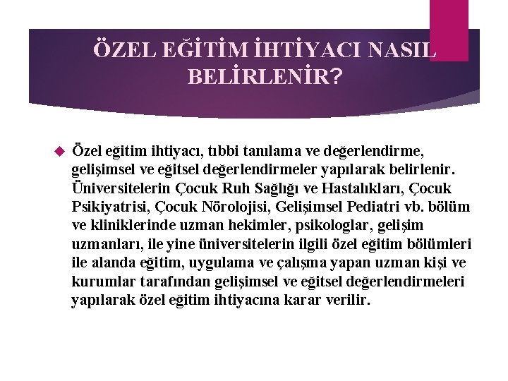 ÖZEL EĞİTİM İHTİYACI NASIL BELİRLENİR? Özel eğitim ihtiyacı, tıbbi tanılama ve değerlendirme, gelişimsel ve ÖZEL EĞİTİM İHTİYACI NASIL BELİRLENİR? Özel eğitim ihtiyacı, tıbbi tanılama ve değerlendirme, gelişimsel ve