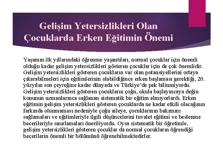 Gelişim Yetersizlikleri Olan Çocuklarda Erken Eğitimin Önemi Yaşamın ilk yıllarındaki öğrenme yaşantıları, normal çocuklar