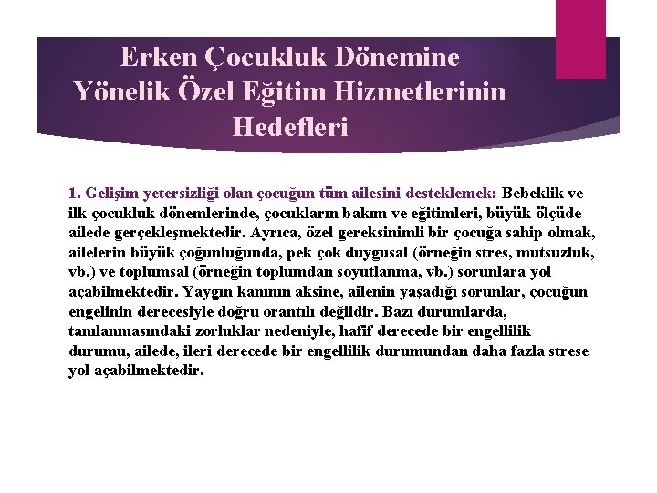 Erken Çocukluk Dönemine Yönelik Özel Eğitim Hizmetlerinin Hedefleri 1. Gelişim yetersizliği olan çocuğun tüm