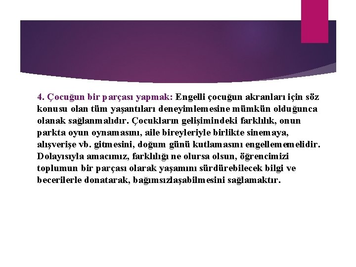 4. Çocuğun bir parçası yapmak: Engelli çocuğun akranları için söz konusu olan tüm yaşantıları