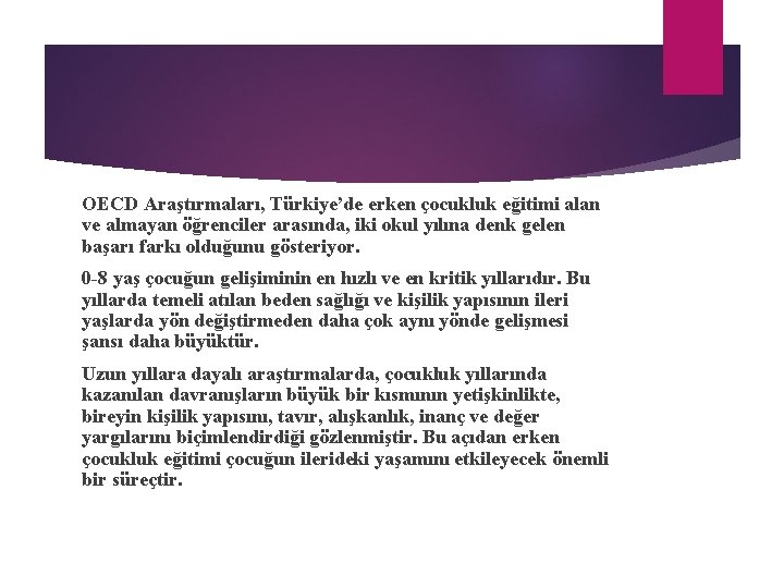 OECD Araştırmaları, Türkiye’de erken çocukluk eğitimi alan ve almayan öğrenciler arasında, iki okul yılına OECD Araştırmaları, Türkiye’de erken çocukluk eğitimi alan ve almayan öğrenciler arasında, iki okul yılına