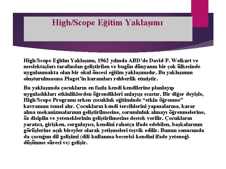 High/Scope Eğitim Yaklaşımı High/Scope Eğitim Yaklaşımı, 1962 yılında ABD’de David P. Weikart ve meslektaşları High/Scope Eğitim Yaklaşımı High/Scope Eğitim Yaklaşımı, 1962 yılında ABD’de David P. Weikart ve meslektaşları