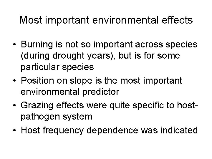 Most important environmental effects • Burning is not so important across species (during drought