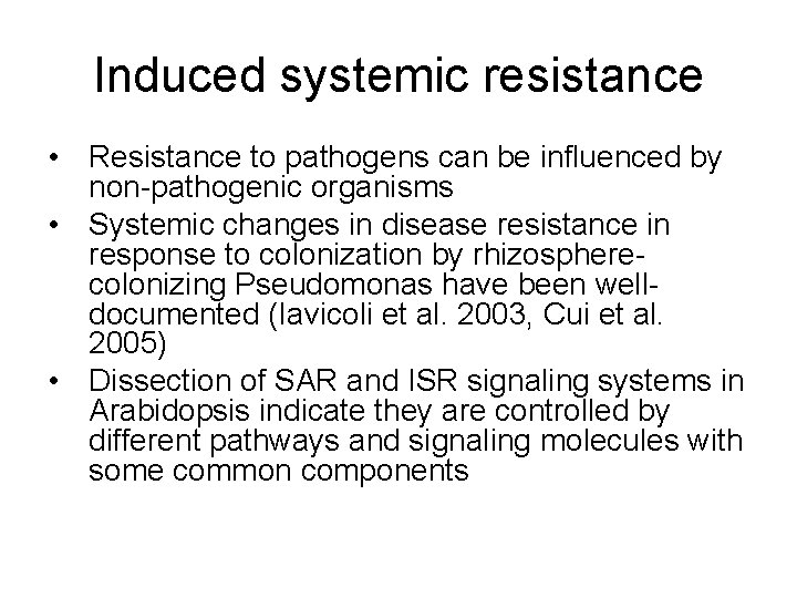 Induced systemic resistance • Resistance to pathogens can be influenced by non-pathogenic organisms • Induced systemic resistance • Resistance to pathogens can be influenced by non-pathogenic organisms •