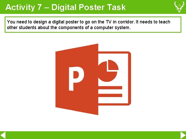 Activity 7 – Digital Poster Task You need to design a digital poster to