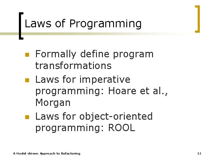 Laws of Programming n n n Formally define program transformations Laws for imperative programming: