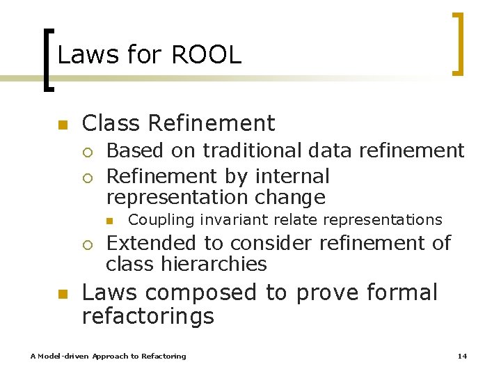 Laws for ROOL n Class Refinement ¡ ¡ Based on traditional data refinement Refinement