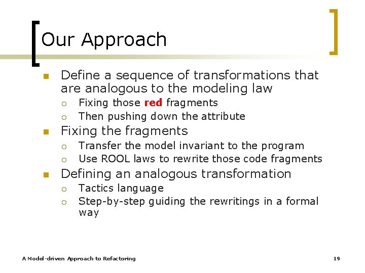 Our Approach n Define a sequence of transformations that are analogous to the modeling