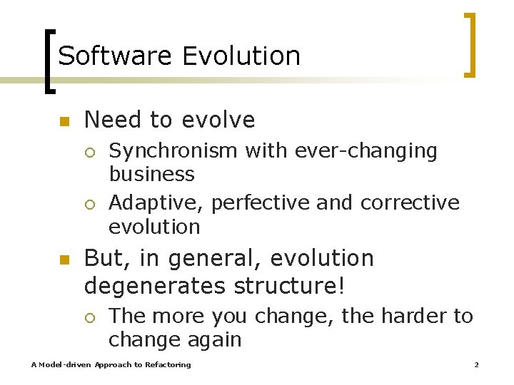 Software Evolution n Need to evolve ¡ ¡ n Synchronism with ever-changing business Adaptive,