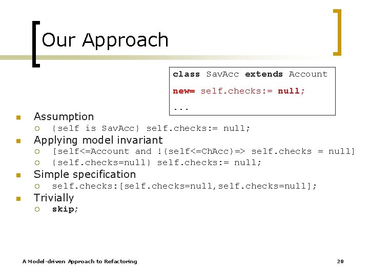 Our Approach class Sav. Acc extends Account new= self. checks: = null; n Assumption