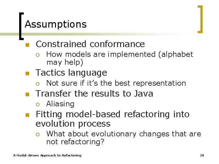 Assumptions n Constrained conformance ¡ n Tactics language ¡ n Not sure if it’s Assumptions n Constrained conformance ¡ n Tactics language ¡ n Not sure if it’s
