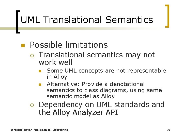 UML Translational Semantics n Possible limitations ¡ Translational semantics may not work well n