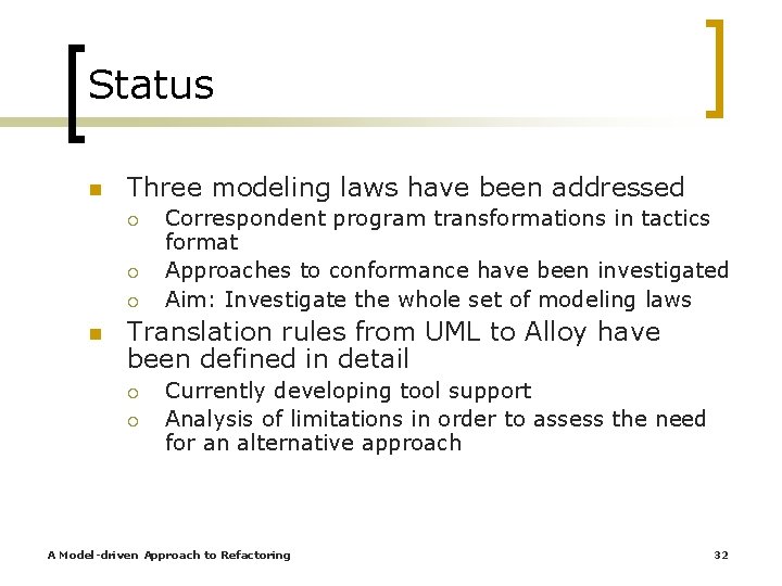 Status n Three modeling laws have been addressed ¡ ¡ ¡ n Correspondent program