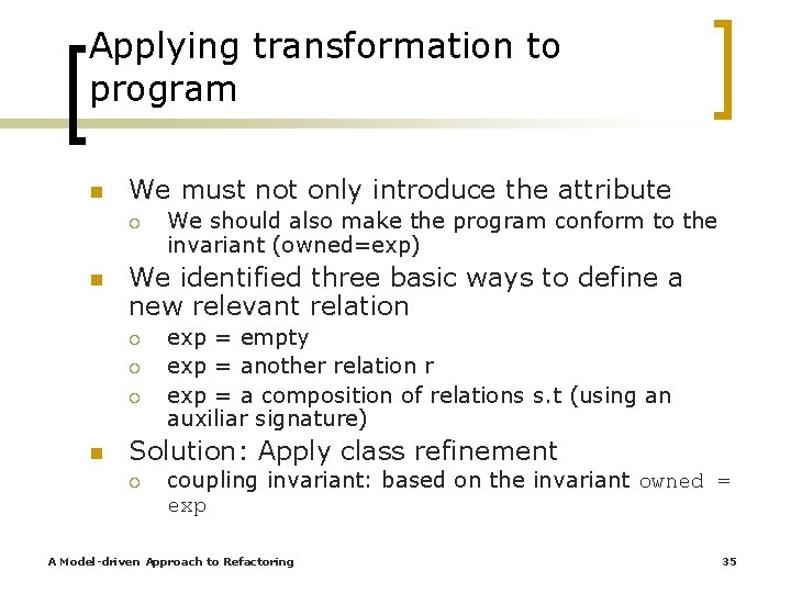 Applying transformation to program n We must not only introduce the attribute ¡ n