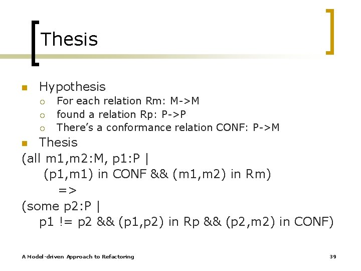 Thesis n Hypothesis ¡ ¡ ¡ For each relation Rm: M->M found a relation