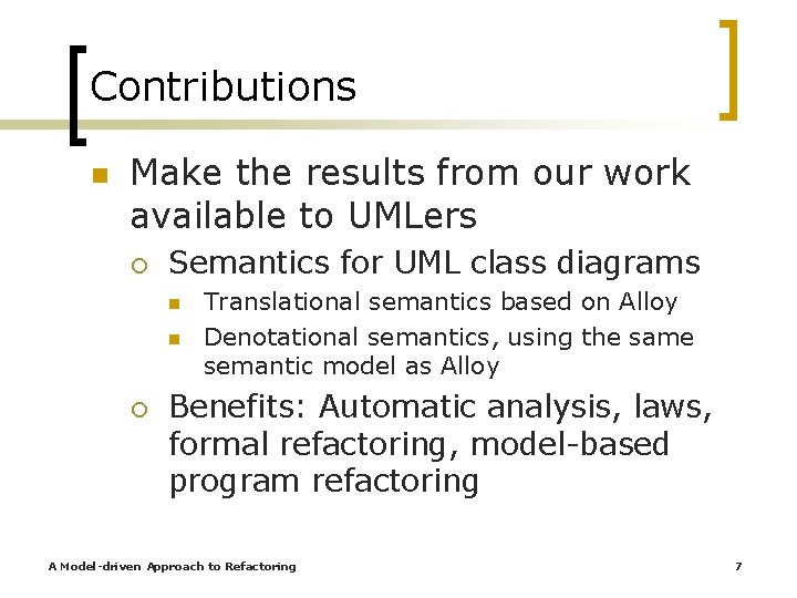 Contributions n Make the results from our work available to UMLers ¡ Semantics for