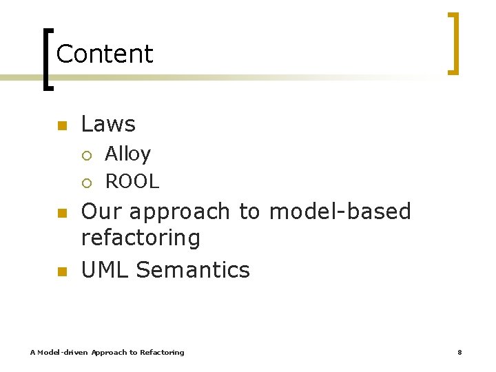 Content n Laws ¡ ¡ n n Alloy ROOL Our approach to model-based refactoring