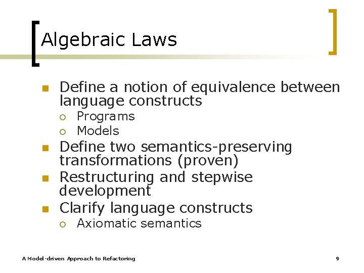 Algebraic Laws n Define a notion of equivalence between language constructs ¡ ¡ n