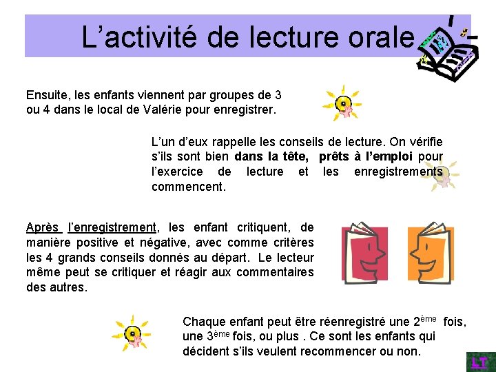 L’activité de lecture orale Ensuite, les enfants viennent par groupes de 3 ou 4