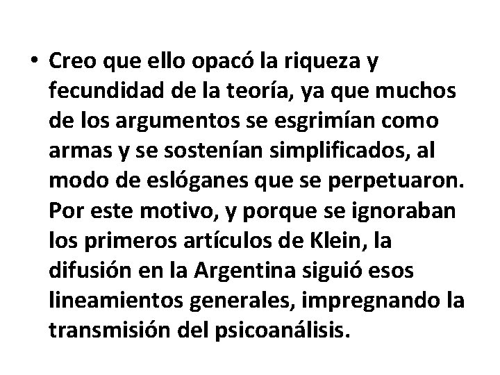  • Creo que ello opacó la riqueza y fecundidad de la teoría, ya