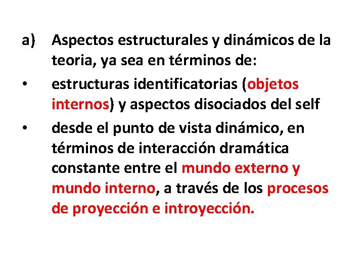 a) Aspectos estructurales y dinámicos de la teoria, ya sea en términos de: •