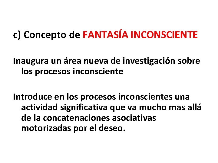 c) Concepto de FANTASÍA INCONSCIENTE Inaugura un área nueva de investigación sobre los procesos