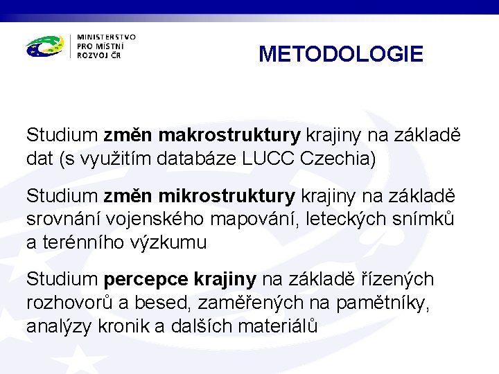 METODOLOGIE Studium změn makrostruktury krajiny na základě dat (s využitím databáze LUCC Czechia) Studium