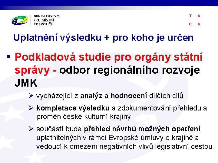 Uplatnění výsledku + pro koho je určen § Podkladová studie pro orgány státní správy