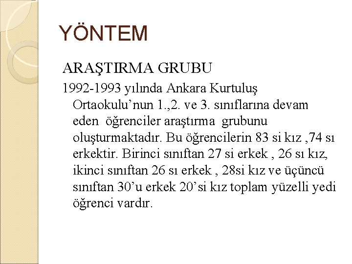 YÖNTEM ARAŞTIRMA GRUBU 1992 -1993 yılında Ankara Kurtuluş Ortaokulu’nun 1. , 2. ve 3.