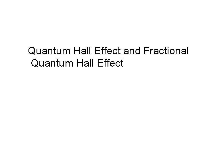 Quantum Hall Effect and Fractional Quantum Hall Effect 