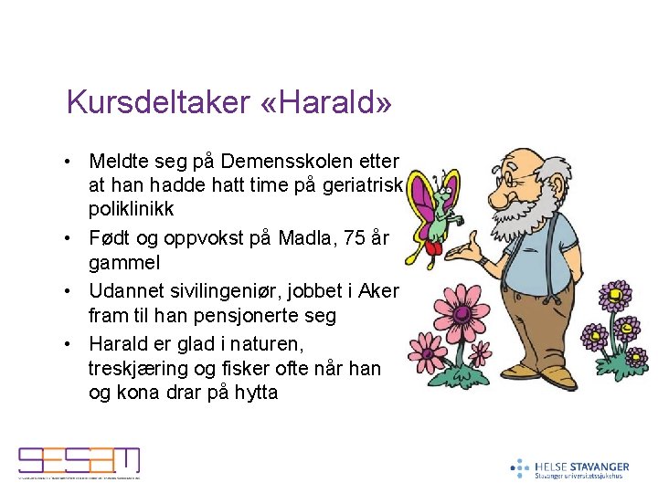 Kursdeltaker «Harald» • Meldte seg på Demensskolen etter at han hadde hatt time på