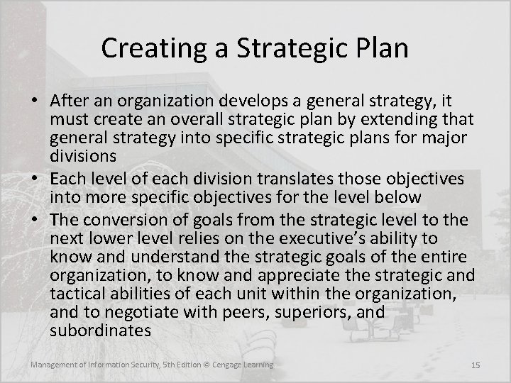 Creating a Strategic Plan • After an organization develops a general strategy, it must