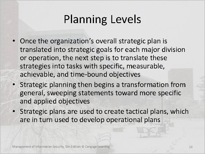 Planning Levels • Once the organization’s overall strategic plan is translated into strategic goals