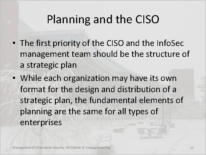 Planning and the CISO • The first priority of the CISO and the Info.