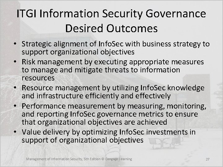 ITGI Information Security Governance Desired Outcomes • Strategic alignment of Info. Sec with business