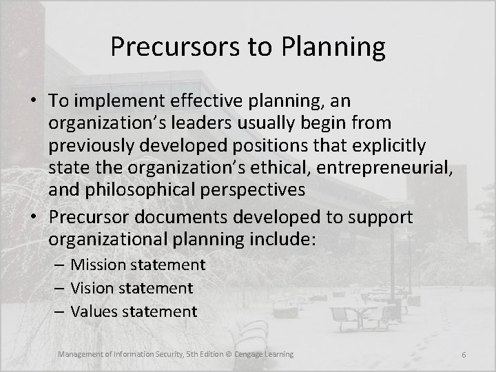 Precursors to Planning • To implement effective planning, an organization’s leaders usually begin from