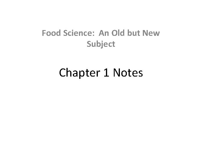 Food Science: An Old but New Subject Chapter 1 Notes 