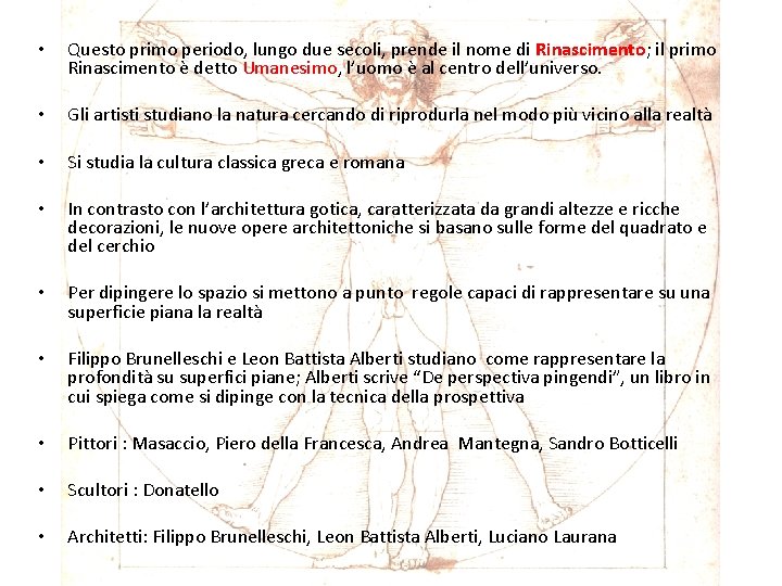  • Questo primo periodo, lungo due secoli, prende il nome di Rinascimento; il