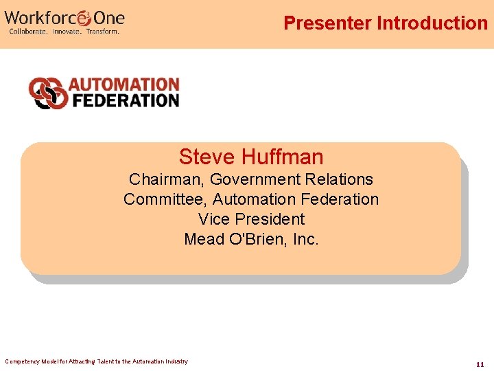 Presenter Introduction Steve Huffman Chairman, Government Relations Committee, Automation Federation Vice President Mead O'Brien,