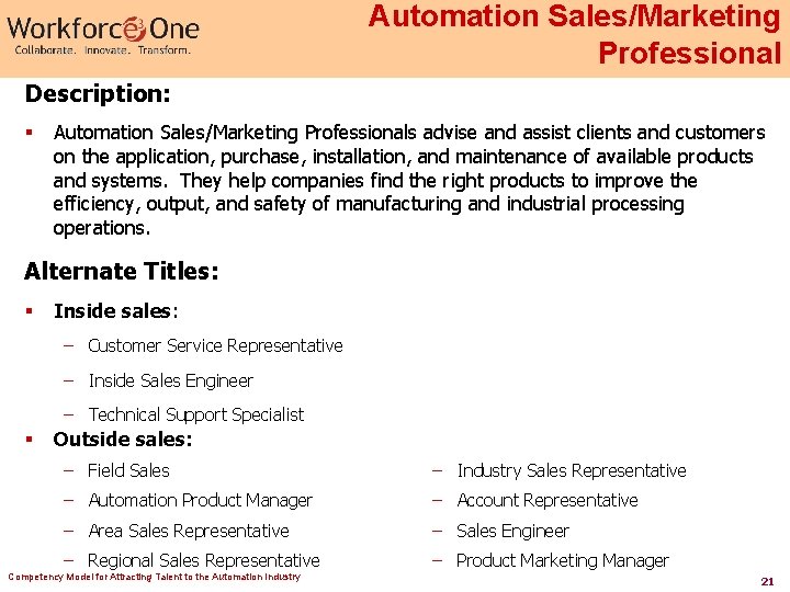 Automation Sales/Marketing Professional Description: § Automation Sales/Marketing Professionals advise and assist clients and customers