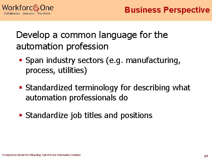 Business Perspective Develop a common language for the automation profession § Span industry sectors