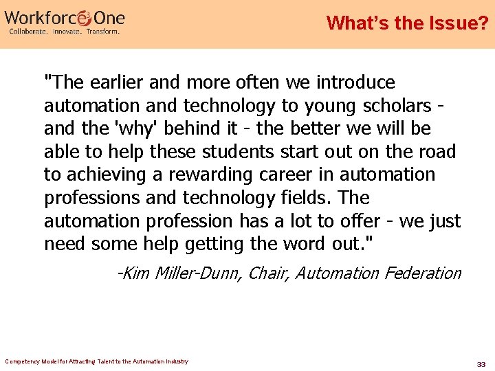 What’s the Issue? "The earlier and more often we introduce automation and technology to