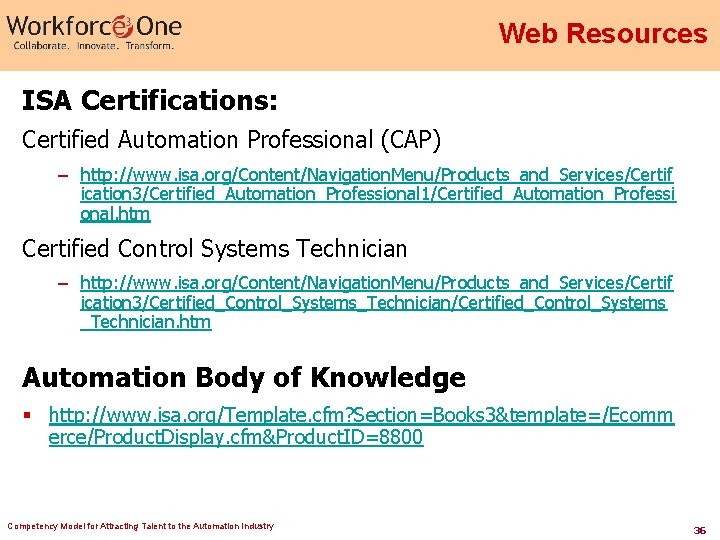 Web Resources ISA Certifications: Certified Automation Professional (CAP) – http: //www. isa. org/Content/Navigation. Menu/Products_and_Services/Certif