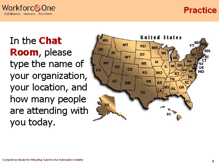 Practice In the Chat Room, please type the name of your organization, your location, Practice In the Chat Room, please type the name of your organization, your location,