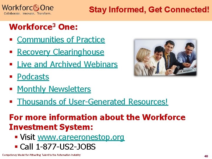 Stay Informed, Get Connected! Workforce 3 One: § § § Communities of Practice Recovery