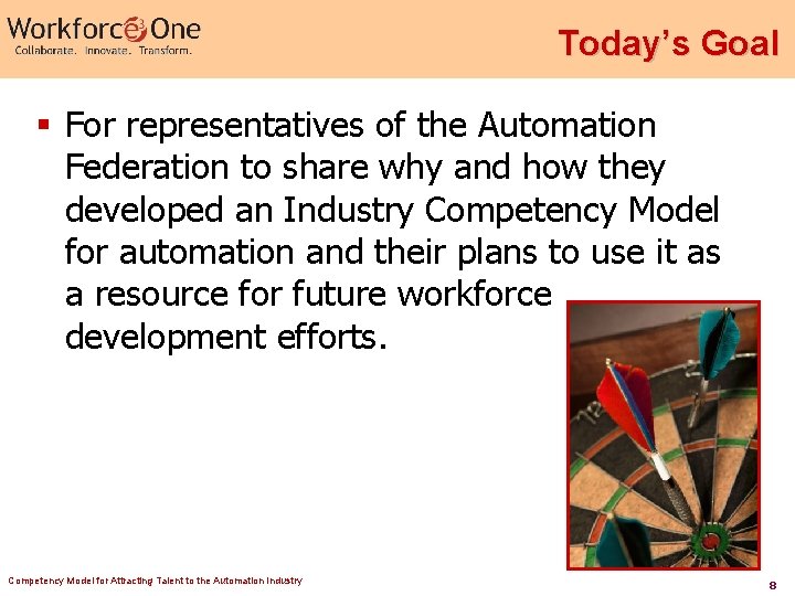 Today’s Goal § For representatives of the Automation Federation to share why and how