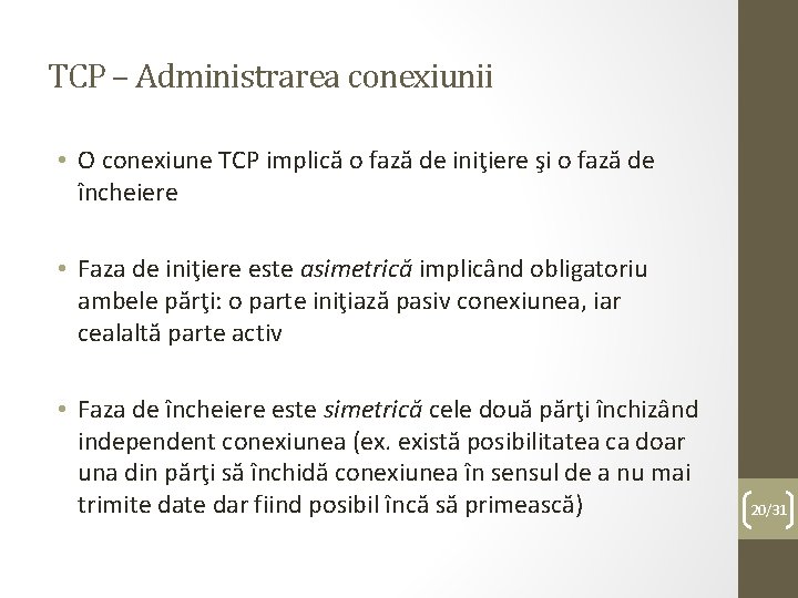 TCP – Administrarea conexiunii • O conexiune TCP implică o fază de iniţiere şi