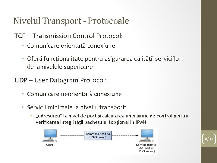 Nivelul Transport - Protocoale TCP – Transmission Control Protocol: • Comunicare orientată conexiune •