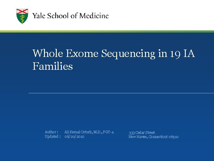 Whole Exome Sequencing in 19 IA Families Author : Updated : Ali Kemal Ozturk,