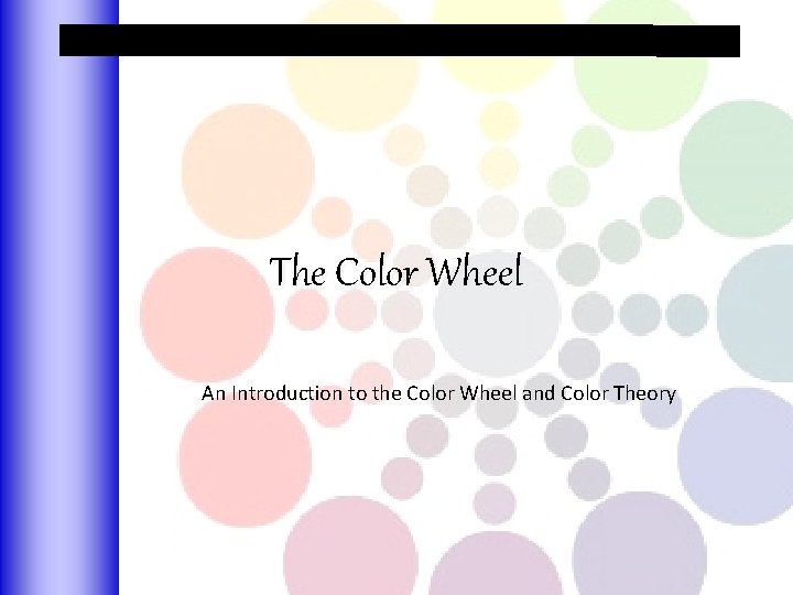 The Color Wheel An Introduction to the Color Wheel and Color Theory 